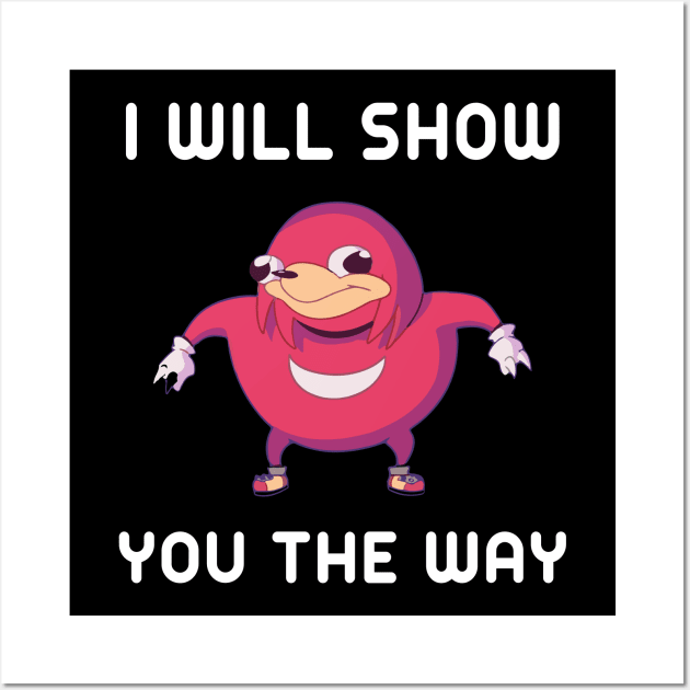 Uganda Knuckles I Will Show You The Way Wall Art by maelotti22925